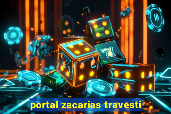 portal zacarias travesti